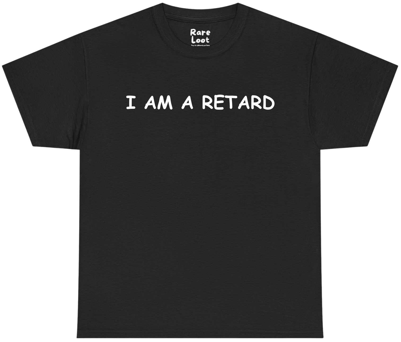 I Am A Retard Shirt