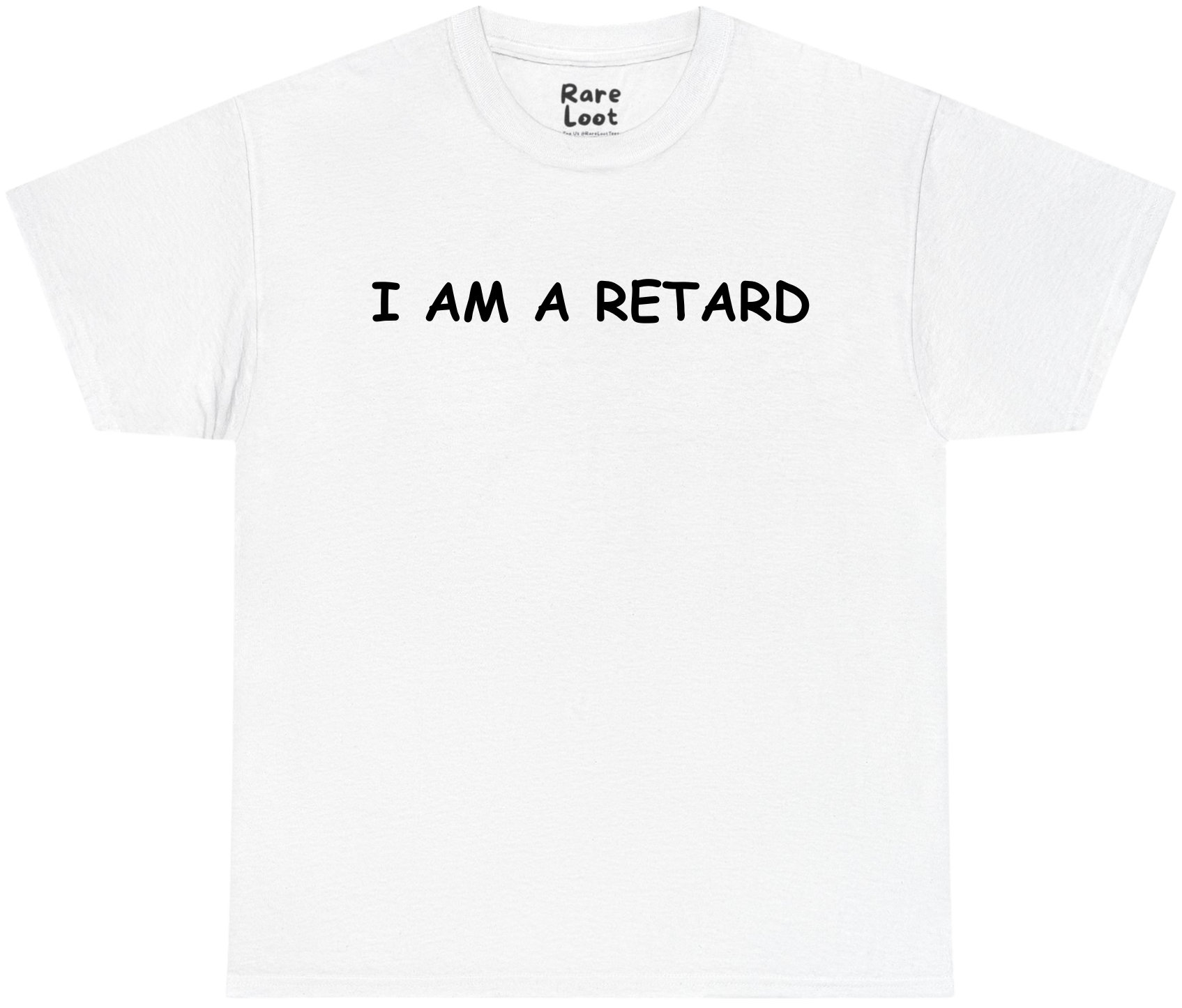 I Am A Retard Shirt
