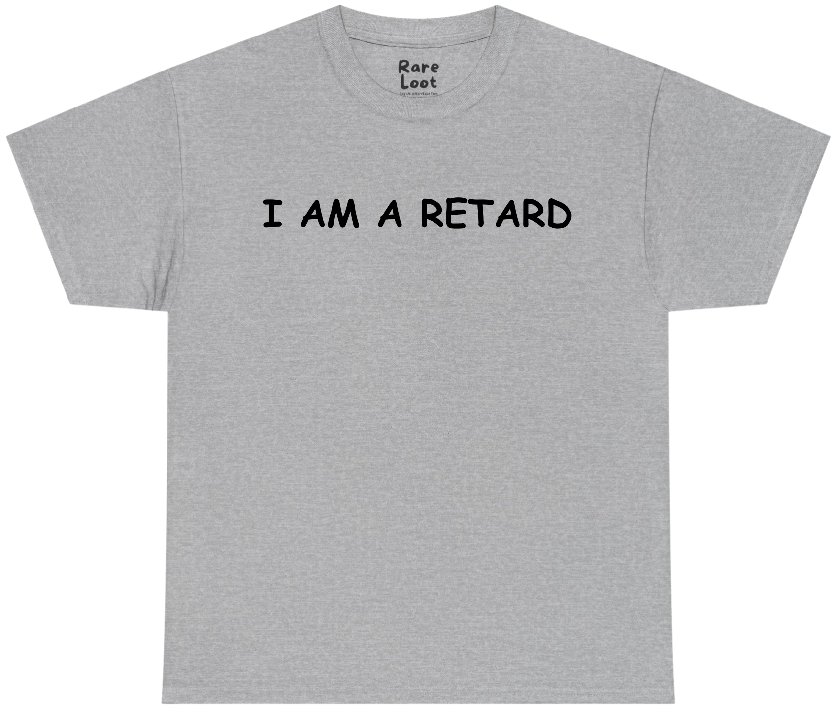 I Am A Retard Shirt