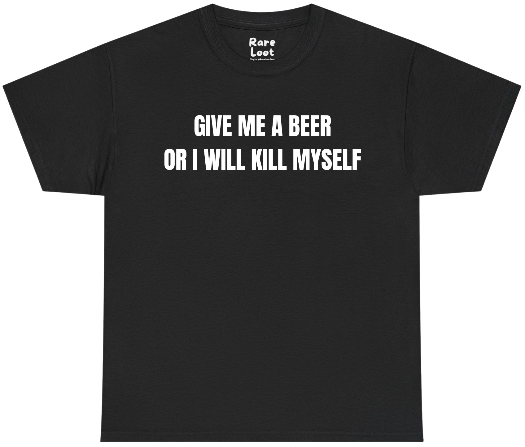 Give Me A Beer Or I... Shirt
