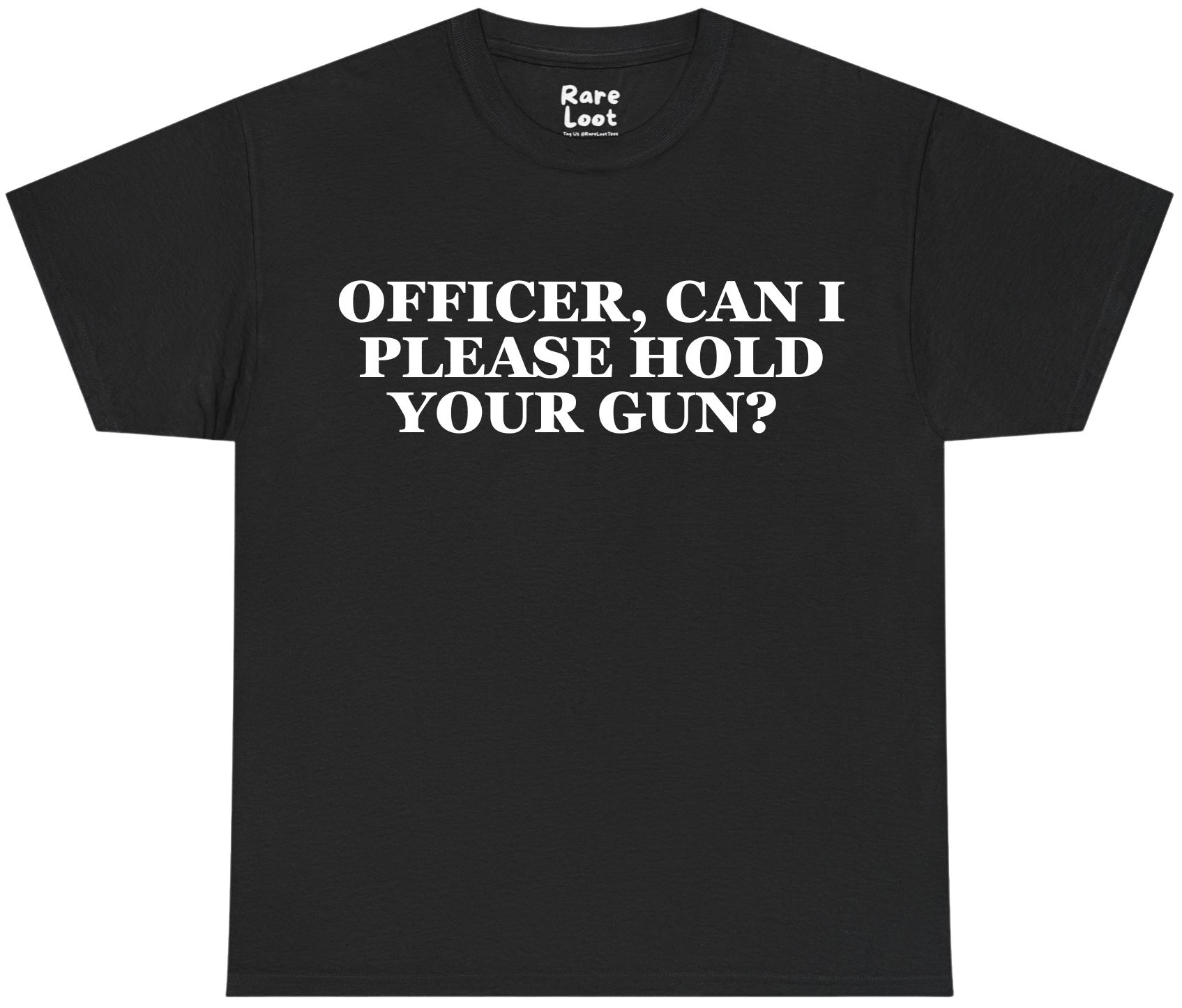 Officer Can I Please Hold Your G Shirt
