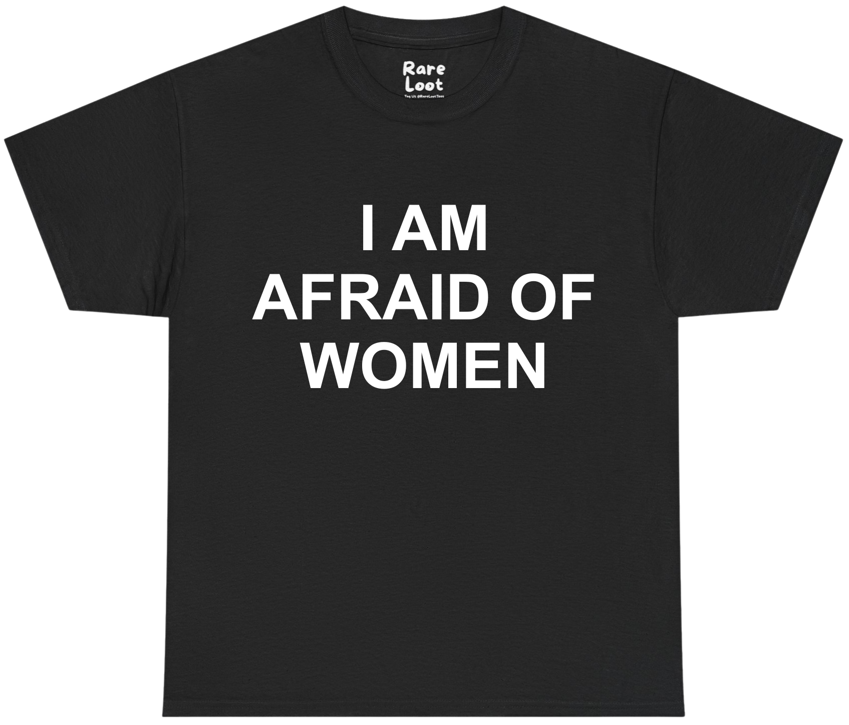 I Am Afraid of Women Shirt