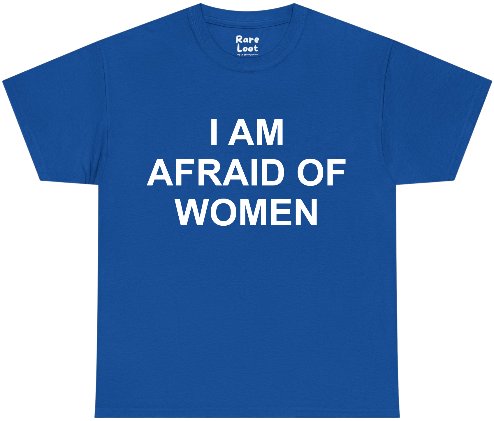 I Am Afraid of Women Shirt
