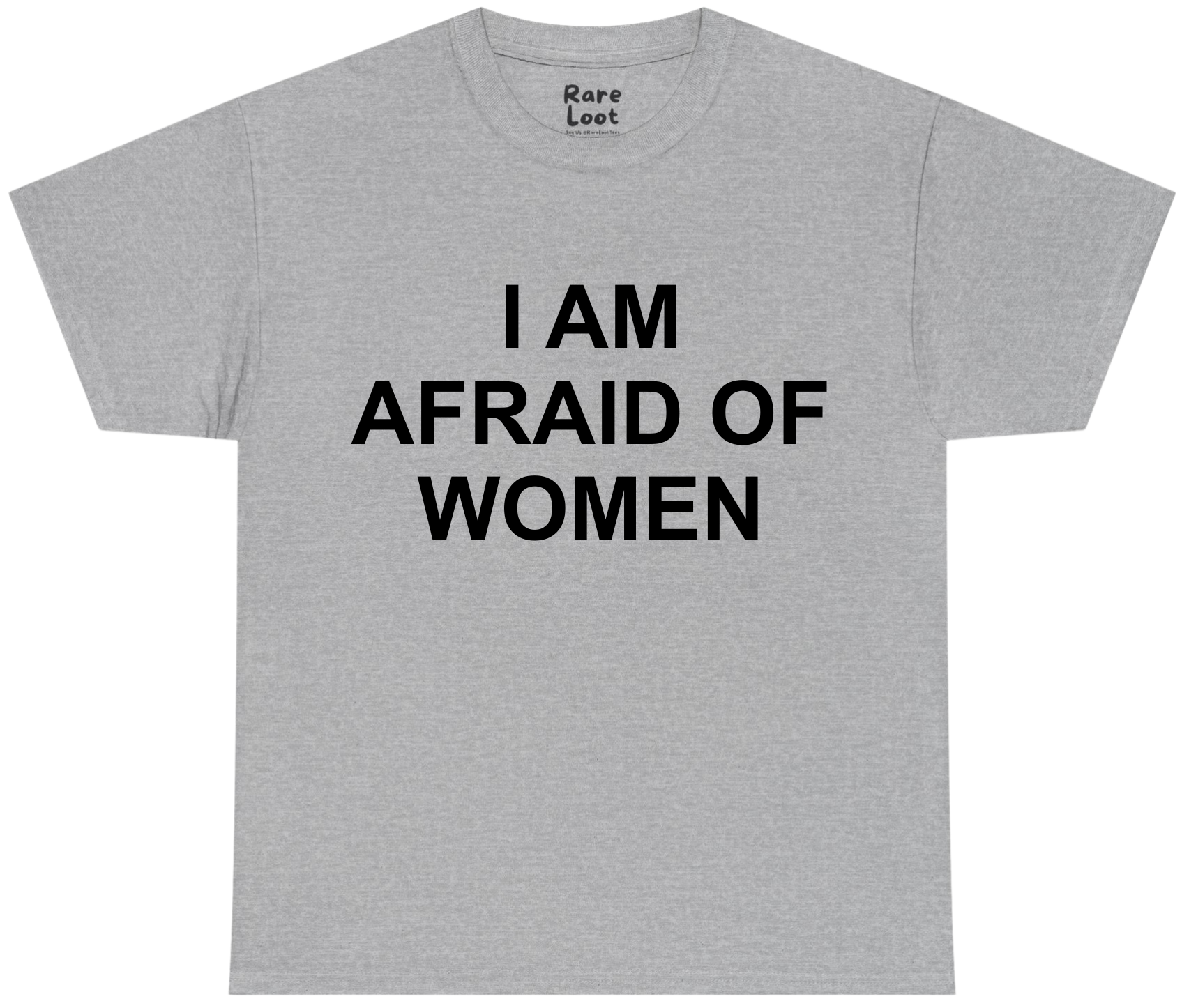 I Am Afraid of Women Shirt