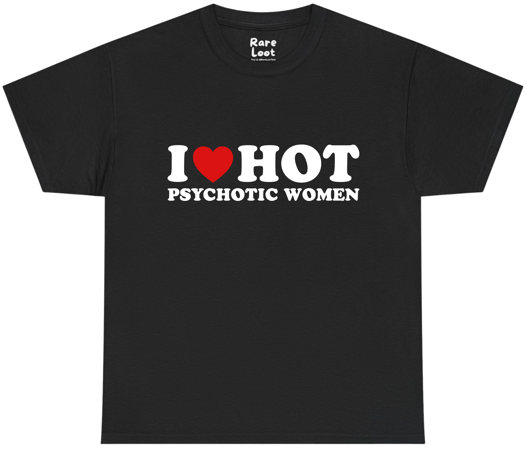 I Heart Hot Psychotic Women Shirt