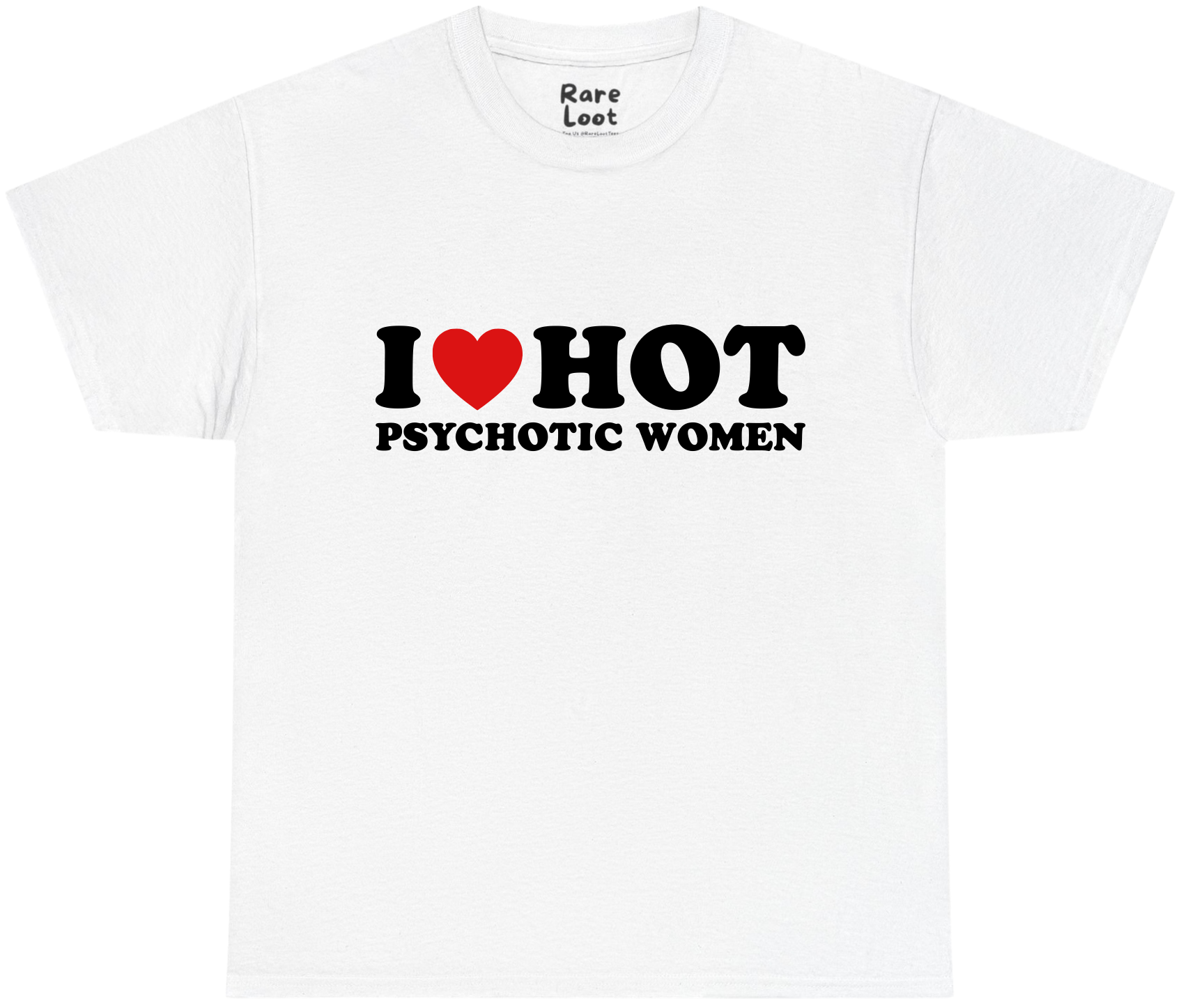 I Heart Hot Psychotic Women Shirt