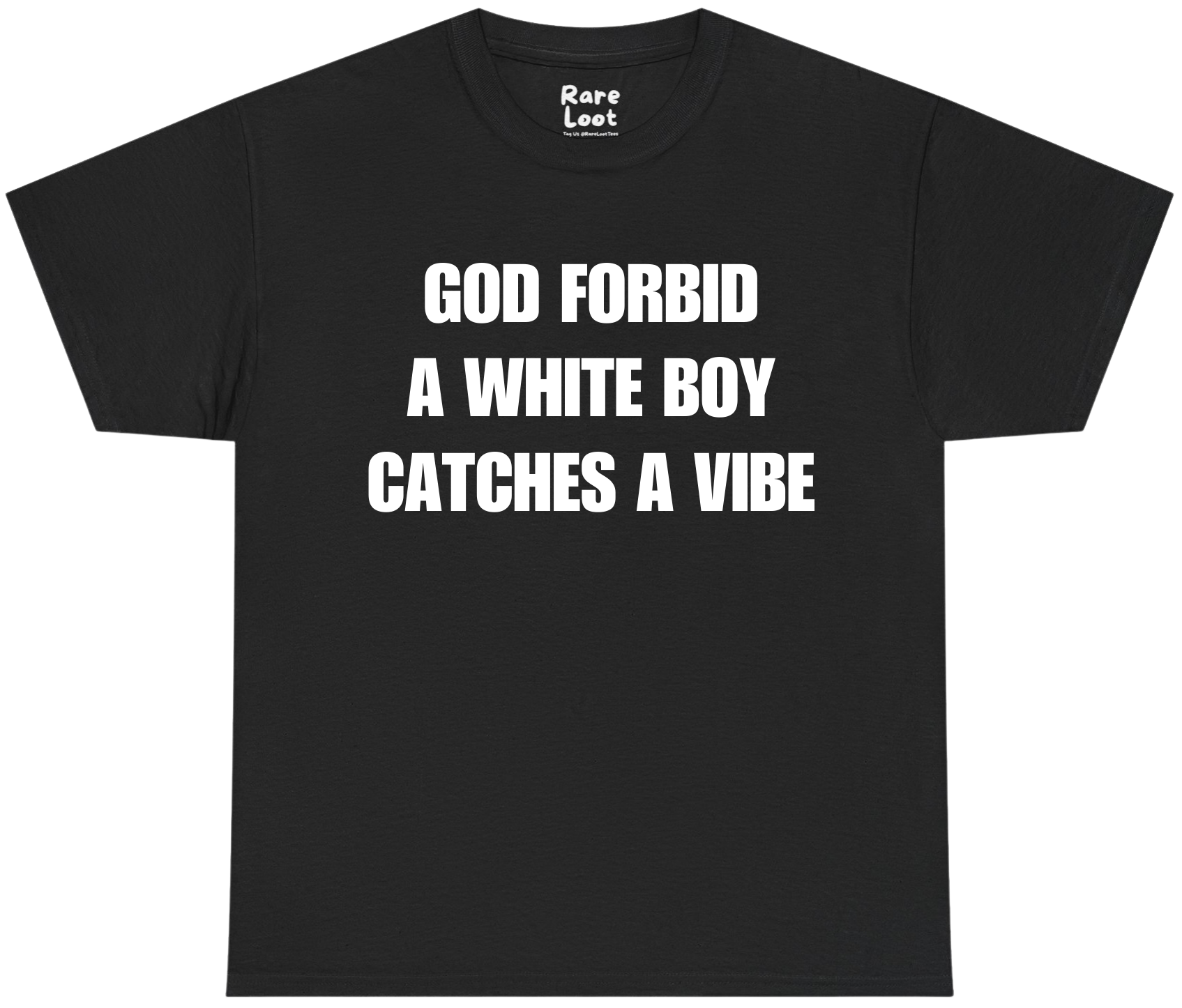 God Forbid A White Boy Catches A Vibe Shirt