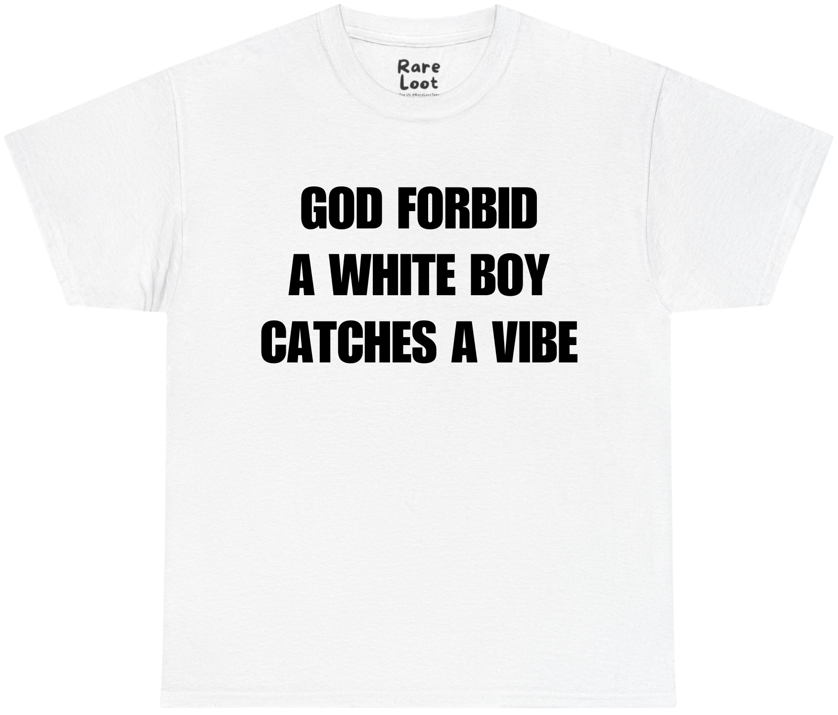 God Forbid A White Boy Catches A Vibe Shirt