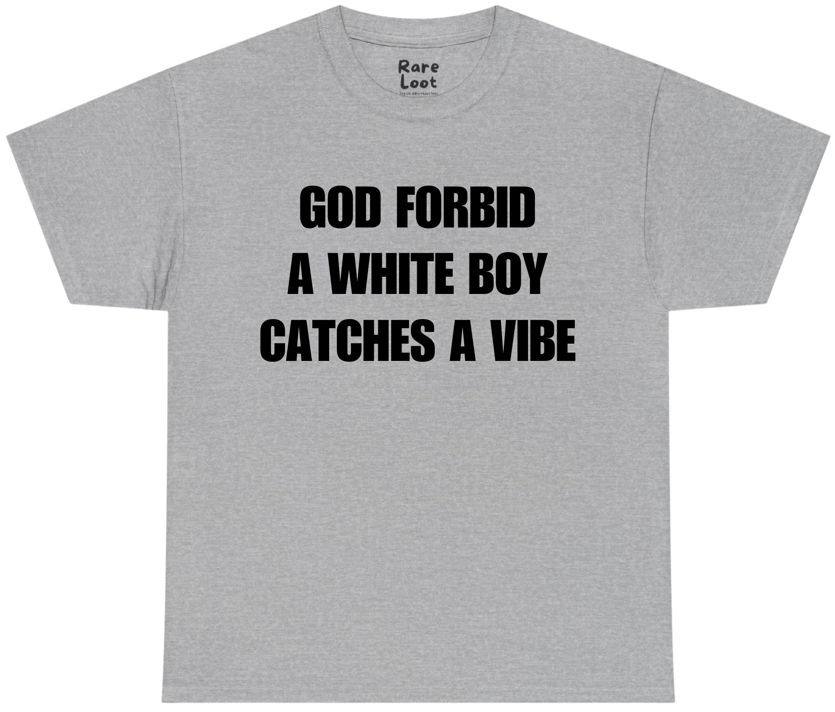God Forbid A White Boy Catches A Vibe Shirt