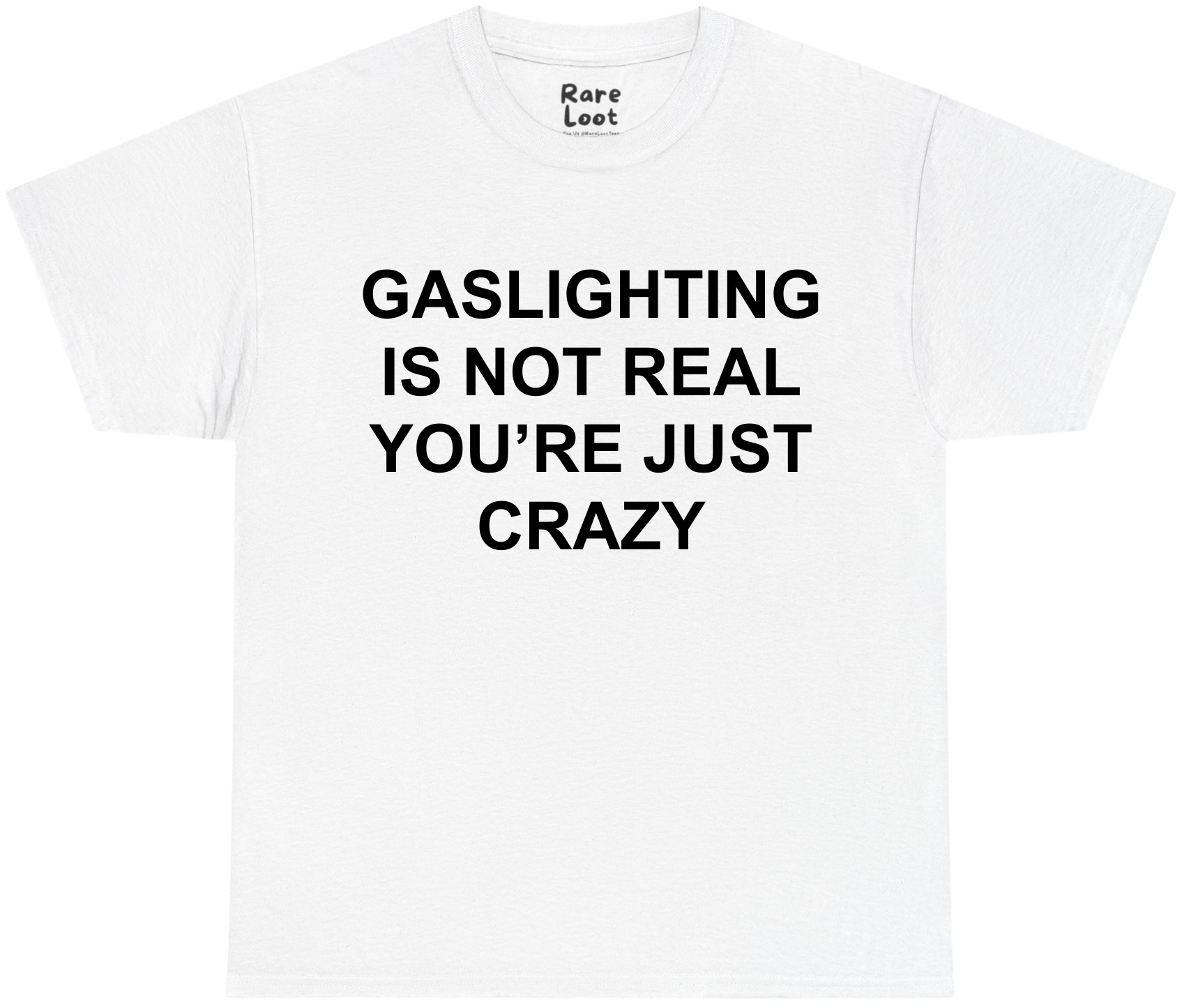 Gaslighting Is Not Real You’re Just Crazy Shirt