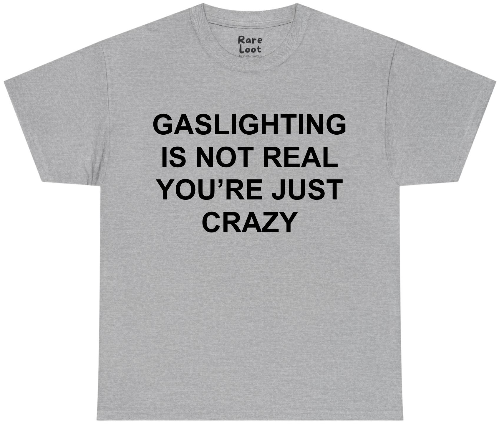 Gaslighting Is Not Real You’re Just Crazy Shirt