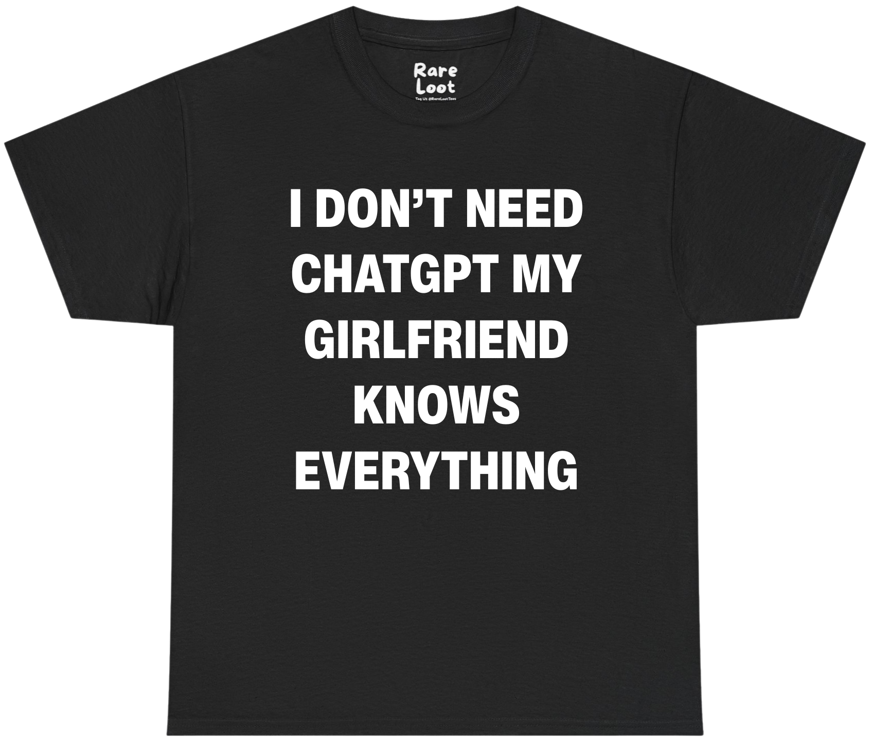 I Don’t Need ChatGPT My Girlfriend Knows Everything Shirt